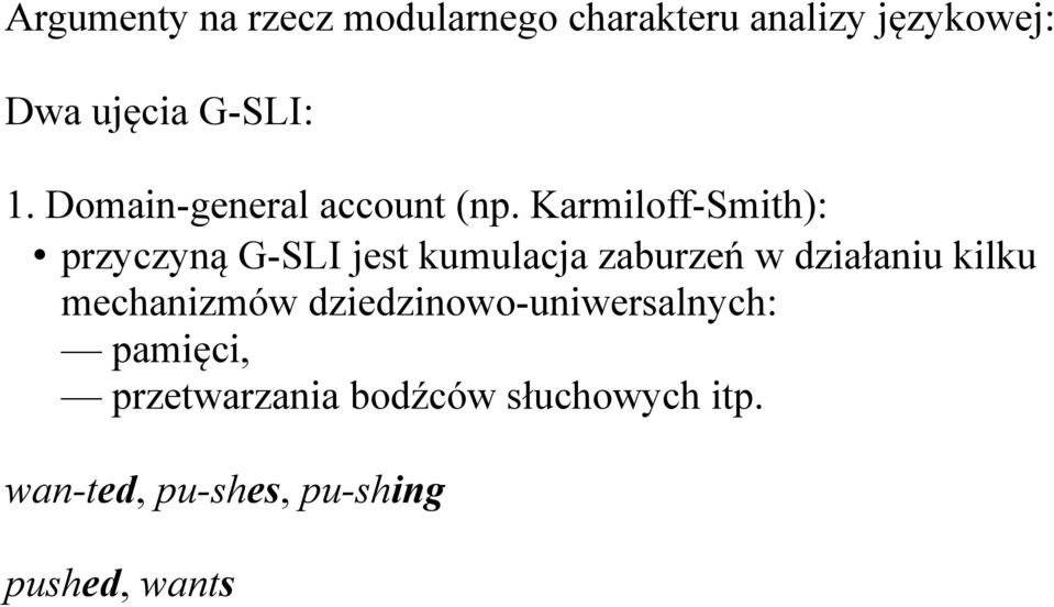 Karmiloff-Smith): przyczyną G-SLI jest kumulacja zaburzeń w działaniu kilku