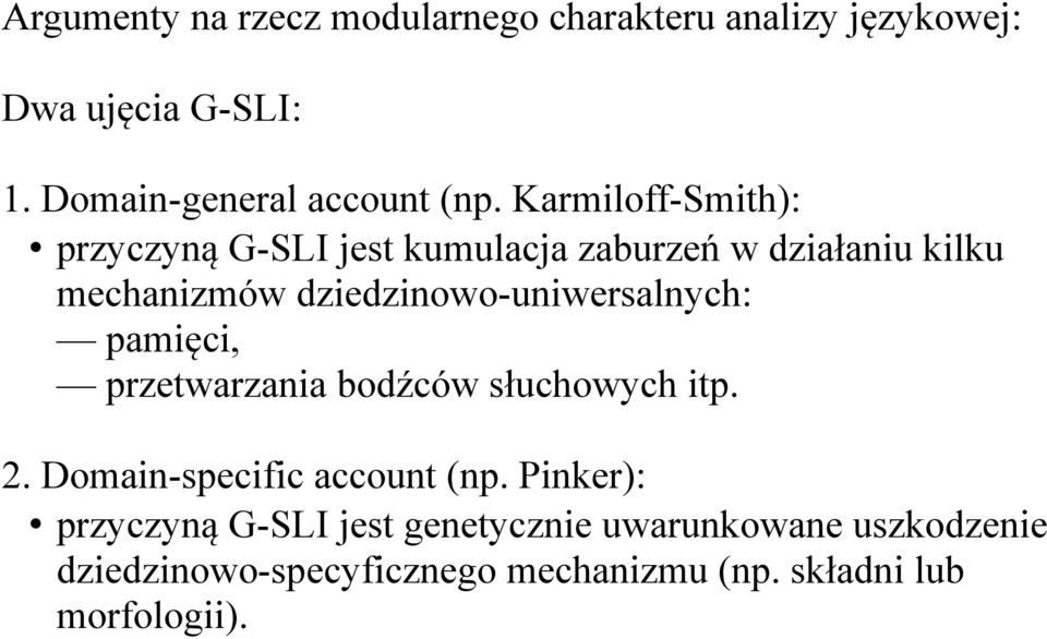 dziedzinowo-uniwersalnych: pamięci, przetwarzania bodźców słuchowych itp. 2. Domain-specific account (np.