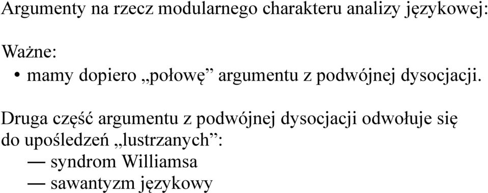 Druga część argumentu z podwójnej dysocjacji odwołuje się do