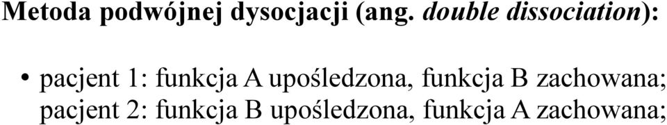 A upośledzona, funkcja B zachowana;