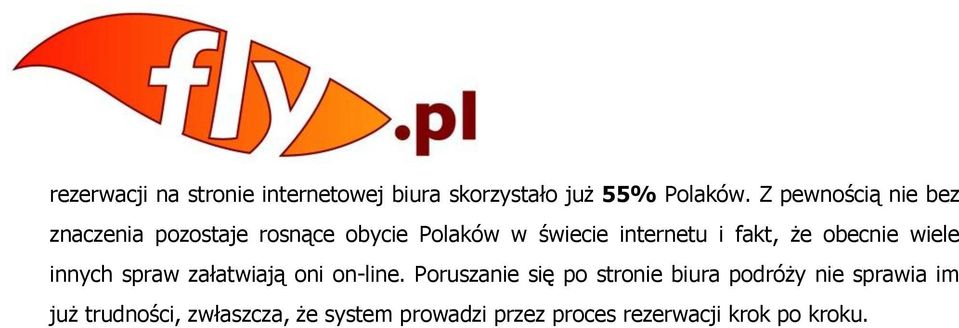 fakt, że obecnie wiele innych spraw załatwiają oni on-line.