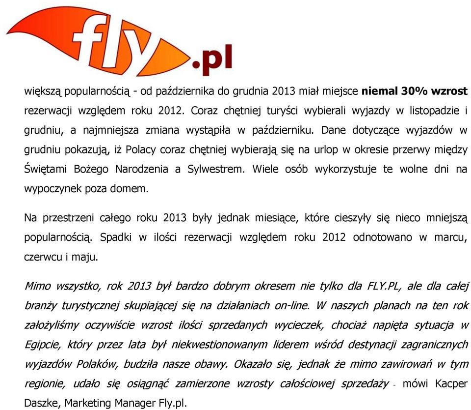 Dane dotyczące wyjazdów w grudniu pokazują, iż Polacy coraz chętniej wybierają się na urlop w okresie przerwy między Świętami Bożego Narodzenia a Sylwestrem.