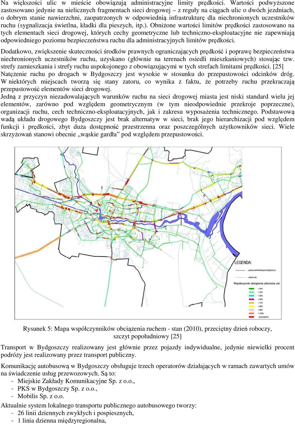 dla niechronionych uczestników ruchu (sygnalizacja świetlna, kładki dla pieszych, itp.).