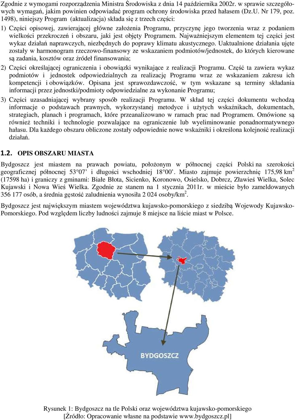 1498), niniejszy Program (aktualizacja) składa się z trzech części: 1) Części opisowej, zawierającej główne założenia Programu, przyczynę jego tworzenia wraz z podaniem wielkości przekroczeń i