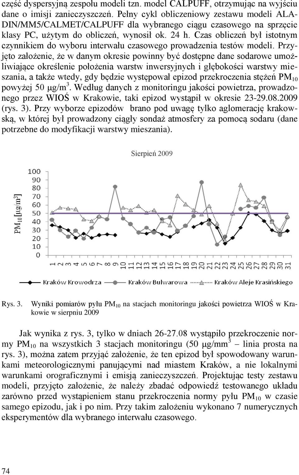 Czas obliczeń był istotnym czynnikiem do wyboru interwału czasowego prowadzenia testów modeli.