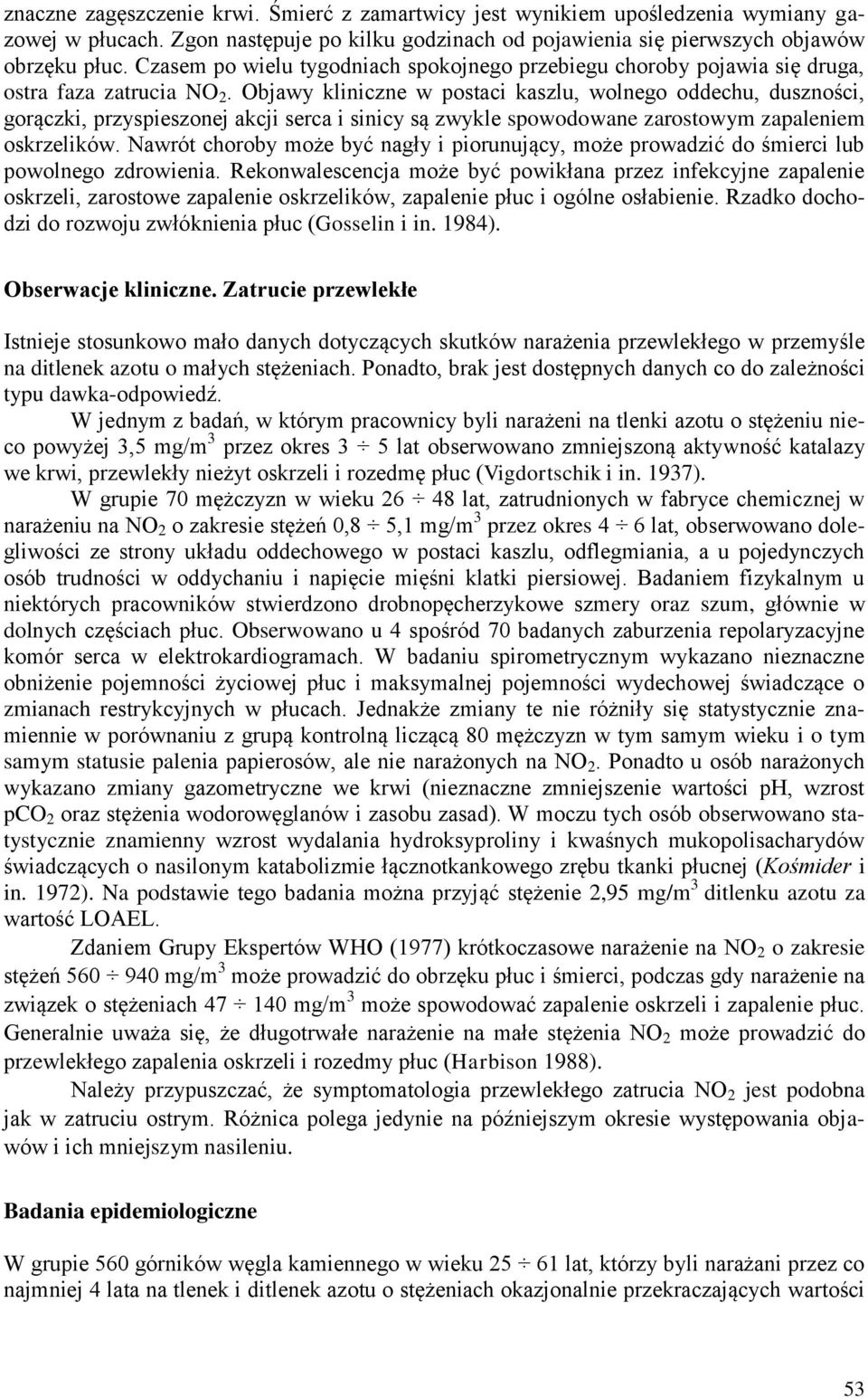 Objawy kliniczne w postaci kaszlu, wolnego oddechu, duszności, gorączki, przyspieszonej akcji serca i sinicy są zwykle spowodowane zarostowym zapaleniem oskrzelików.