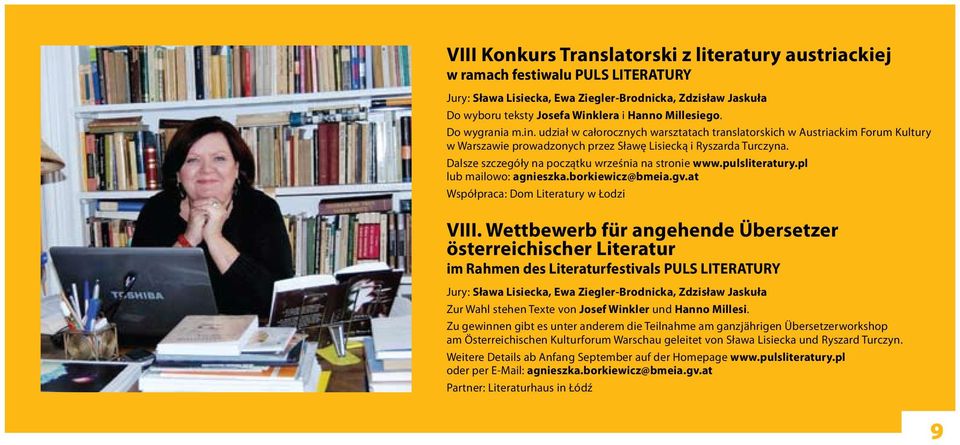Dalsze szczegóły na początku września na stronie www.pulsliteratury.pl lub mailowo: agnieszka.borkiewicz@bmeia.gv.at Współpraca: Dom Literatury w Łodzi VIII.