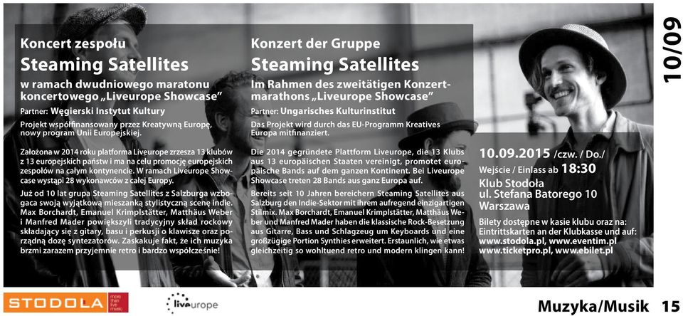 Konzert der Gruppe Steaming Satellites Im Rahmen des zweitätigen Konzertmarathons Liveurope Showcase Partner: Ungarisches Kulturinstitut Das Projekt wird durch das EU-Programm Kreatives Europa