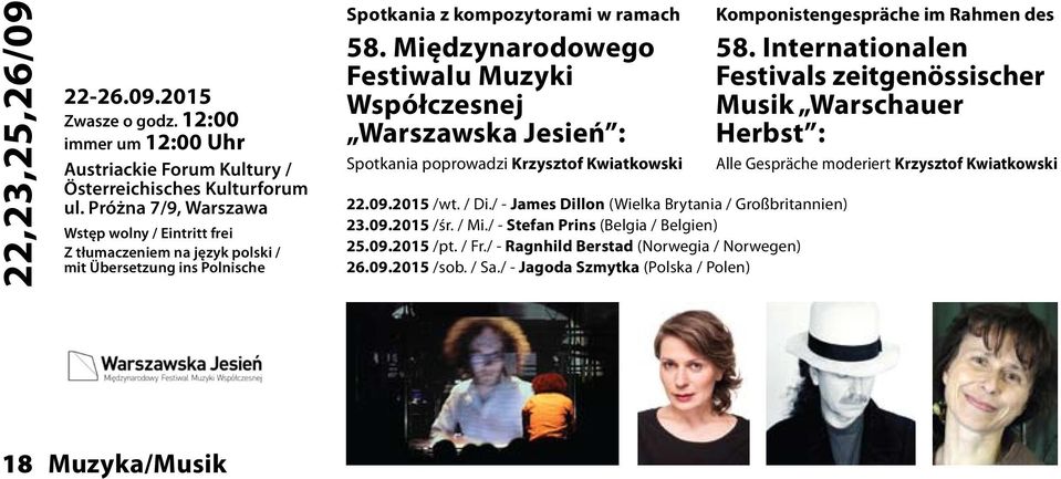 Międzynarodowego Festiwalu Muzyki Współczesnej Warszawska Jesień : Spotkania poprowadzi Krzysztof Kwiatkowski 22.09.2015 /wt. / Di./ - James Dillon (Wielka Brytania / Großbritannien) 23.09.2015 /śr.