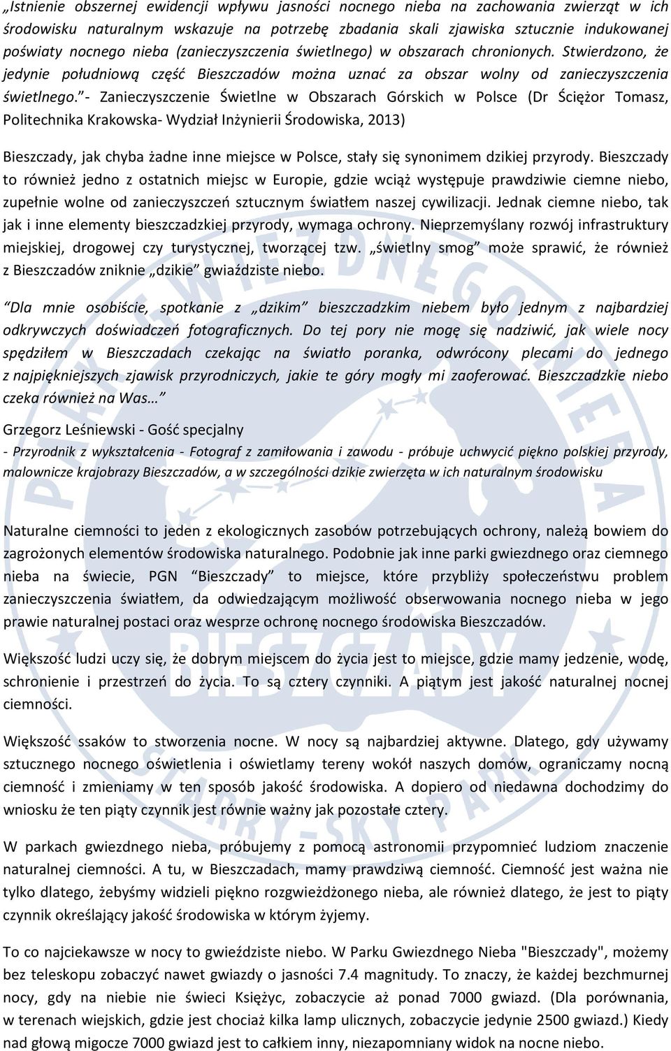 - Zanieczyszczenie Świetlne w Obszarach Górskich w Polsce (Dr Ściężor Tomasz, Politechnika Krakowska- Wydział Inżynierii Środowiska, 2013) Bieszczady, jak chyba żadne inne miejsce w Polsce, stały się