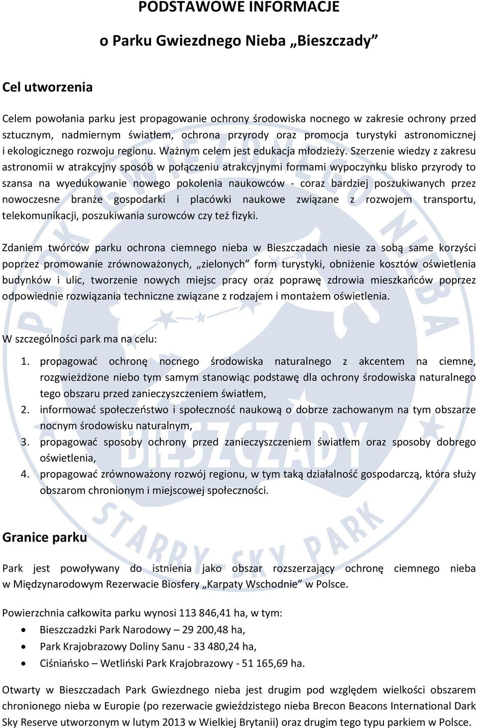 Szerzenie wiedzy z zakresu astronomii w atrakcyjny sposób w połączeniu atrakcyjnymi formami wypoczynku blisko przyrody to szansa na wyedukowanie nowego pokolenia naukowców - coraz bardziej