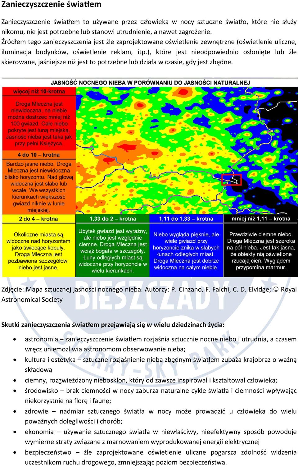 ), które jest nieodpowiednio osłonięte lub źle skierowane, jaśniejsze niż jest to potrzebne lub działa w czasie, gdy jest zbędne. Zdjęcie: Mapa sztucznej jasności nocnego nieba. Autorzy: P.