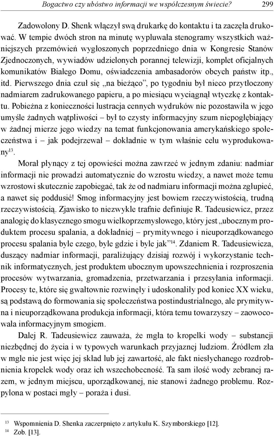 komplet oficjalnych komunikatów Białego Domu, oświadczenia ambasadorów obcych państw itp., itd.