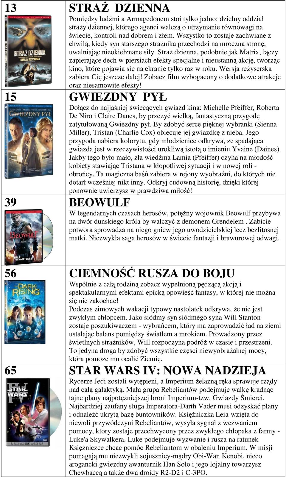 Straż dzienna, podobnie jak Matrix, łączy zapierające dech w piersiach efekty specjalne i nieustanną akcję, tworząc kino, które pojawia się na ekranie tylko raz w roku.