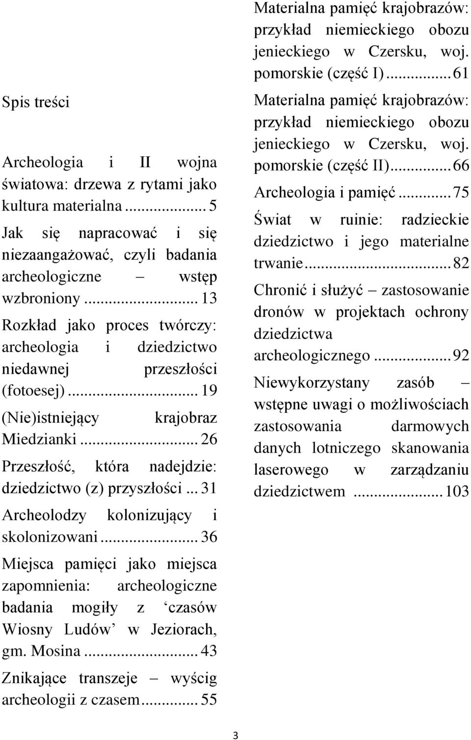 .. 31 Archeolodzy kolonizujący i skolonizowani... 36 Miejsca pamięci jako miejsca zapomnienia: archeologiczne badania mogiły z czasów Wiosny Ludów w Jeziorach, gm. Mosina.