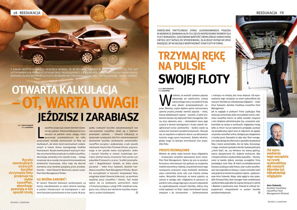 Z badań instytutu Keralla Research wynika, że w polskich firmach w 2012 r. przybyło 6,5 tys. aut użytkowanych w formule outsourcingu.