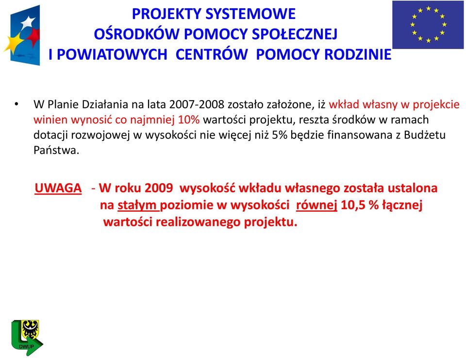 środków w ramach dotacji rozwojowej w wysokości nie więcej niż 5% będzie finansowana z Budżetu Paostwa.