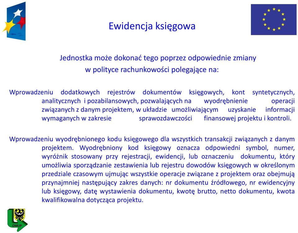 projektu i kontroli. Wprowadzeniu wyodrębnionego kodu księgowego dla wszystkich transakcji związanych z danym projektem.