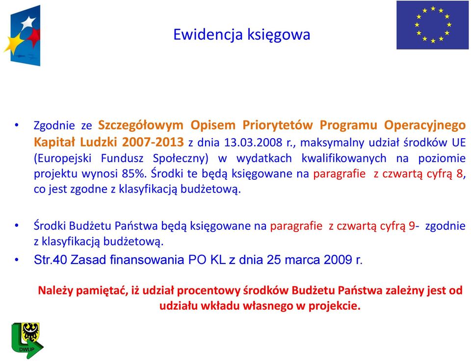 Środki te będą księgowane na paragrafie z czwartą cyfrą 8, co jest zgodne z klasyfikacją budżetową.