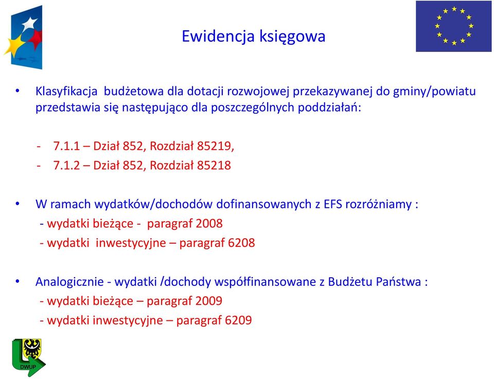 1 Dział 852, Rozdział 85219, - 7.1.2 Dział 852, Rozdział 85218 W ramach wydatków/dochodów dofinansowanych z EFS rozróżniamy