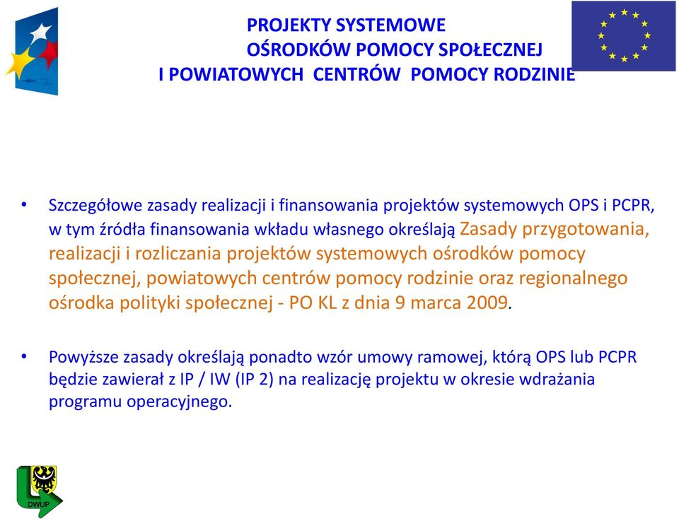 ośrodków pomocy społecznej, powiatowych centrów pomocy rodzinie oraz regionalnego ośrodka polityki społecznej - PO KL z dnia 9 marca 2009.