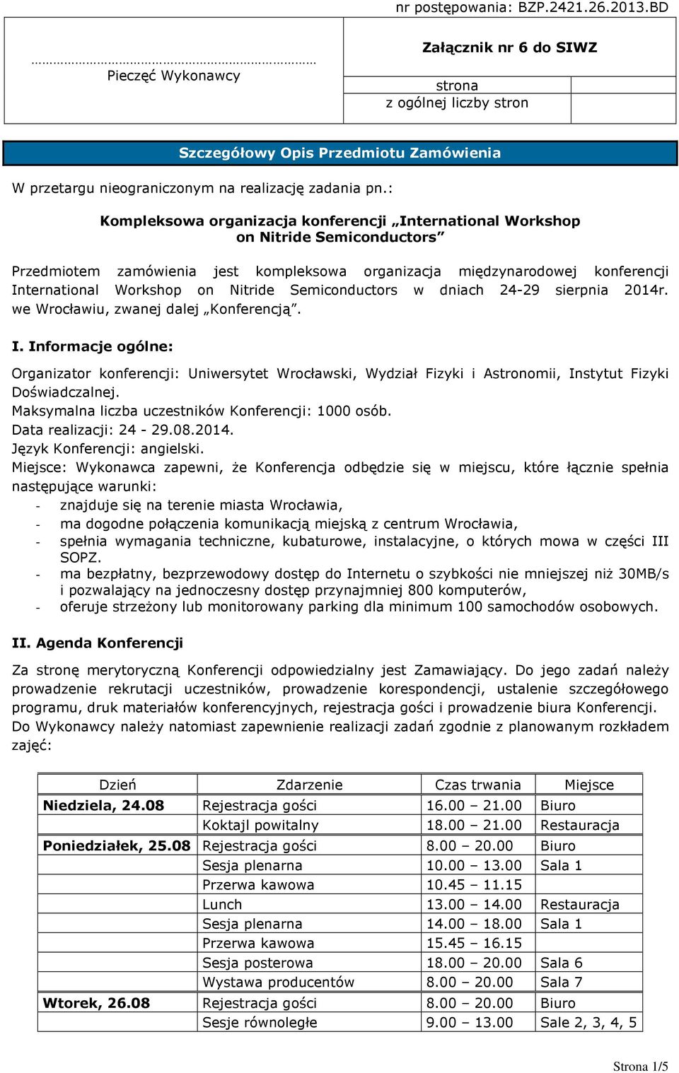 Nitride Semiconductors w dniach 24-29 sierpnia 2014r. we Wrocławiu, zwanej dalej Konferencją. I.