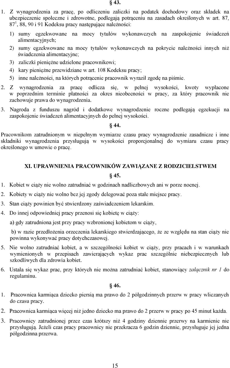 wykonawczych na pokrycie należności innych niż świadczenia alimentacyjne; 3) zaliczki pieniężne udzielone pracownikowi; 4) kary pieniężne przewidziane w art.