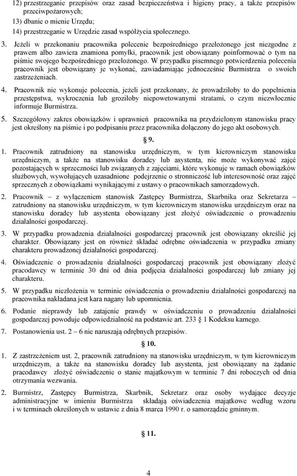 bezpośredniego przełożonego. W przypadku pisemnego potwierdzenia polecenia pracownik jest obowiązany je wykonać, zawiadamiając jednocześnie Burmistrza o swoich zastrzeżeniach. 4.