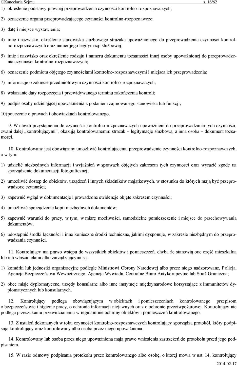 imię i nazwisko, określenie stanowiska służbowego strażaka upoważnionego do przeprowadzenia czynności kontrolno-rozpoznawczych oraz numer jego legitymacji służbowej; 5) imię i nazwisko oraz