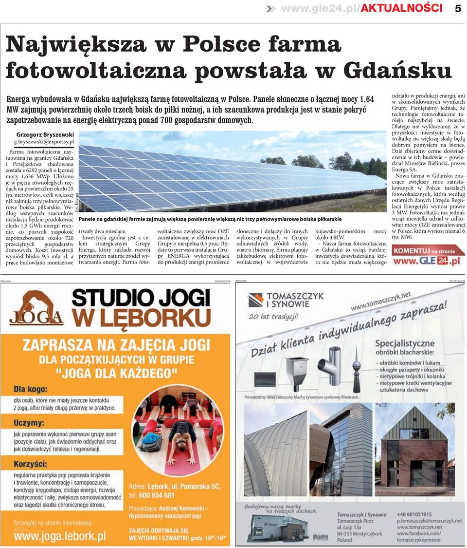 gospodarstw domowych. Farma fotowoltaiczna usytuowana na granicy Gdańska i Przejazdowa zbudowana została z 6292 paneli o łącznej mocy 1,636 MWp.