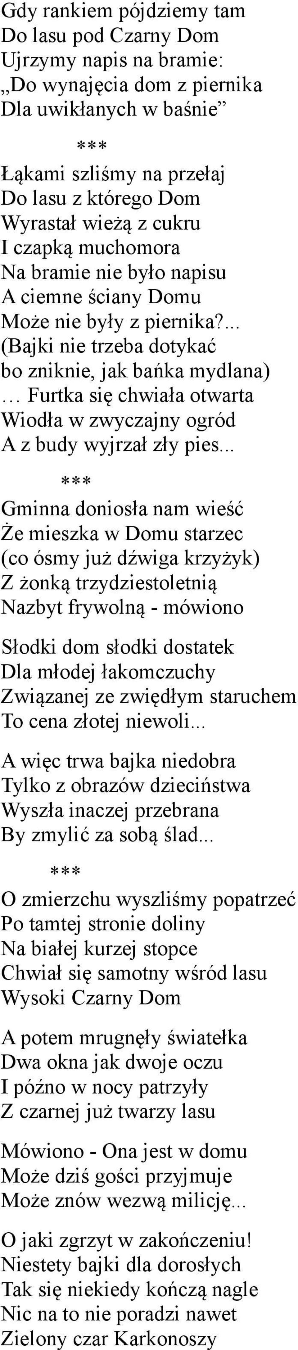 ... (Bajki nie trzeba dotykać bo zniknie, jak bańka mydlana) Furtka się chwiała otwarta Wiodła w zwyczajny ogród A z budy wyjrzał zły pies.