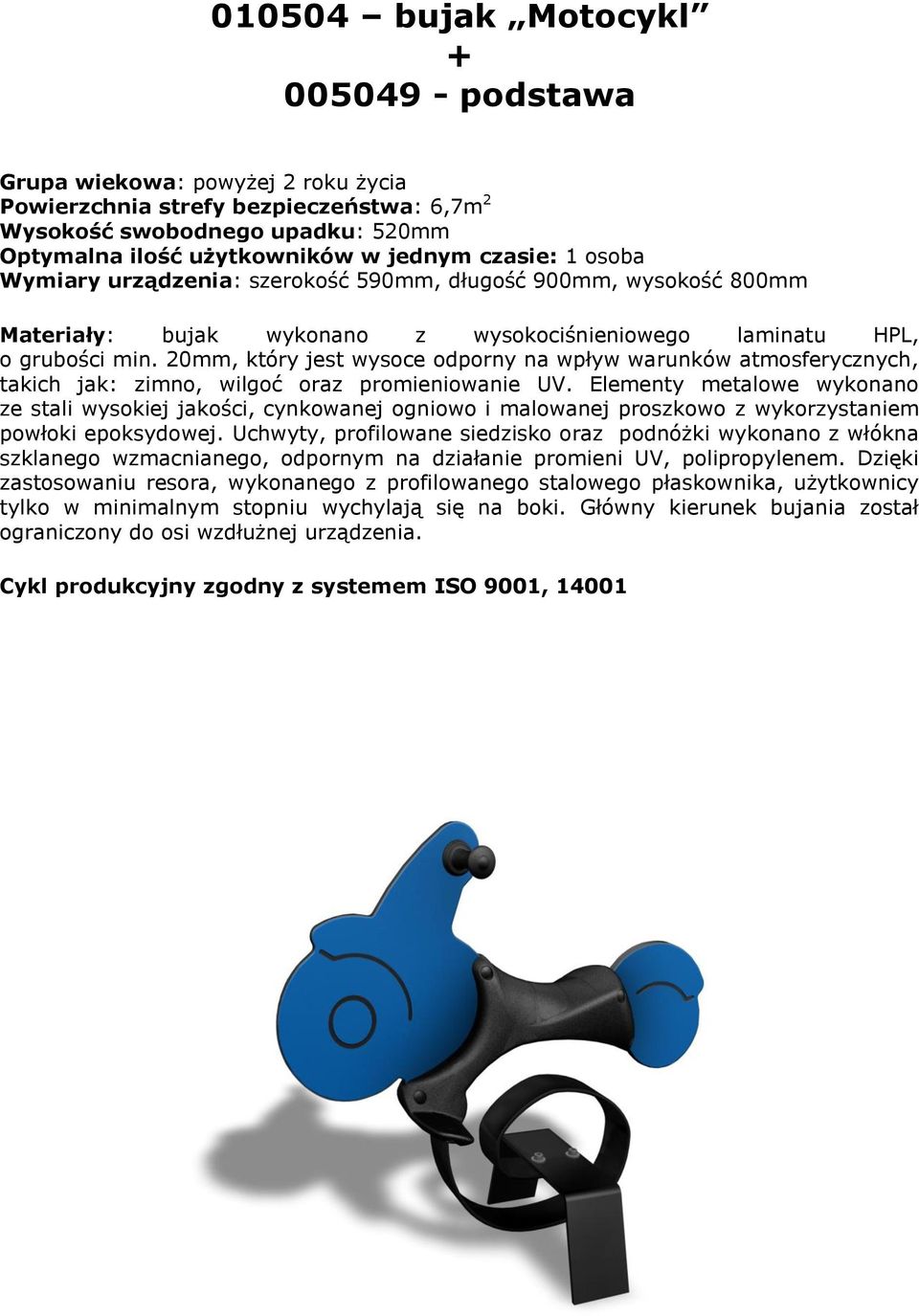 20mm, który jest wysoce odporny na wpływ warunków atmosferycznych, takich jak: zimno, wilgoć oraz promieniowanie UV.