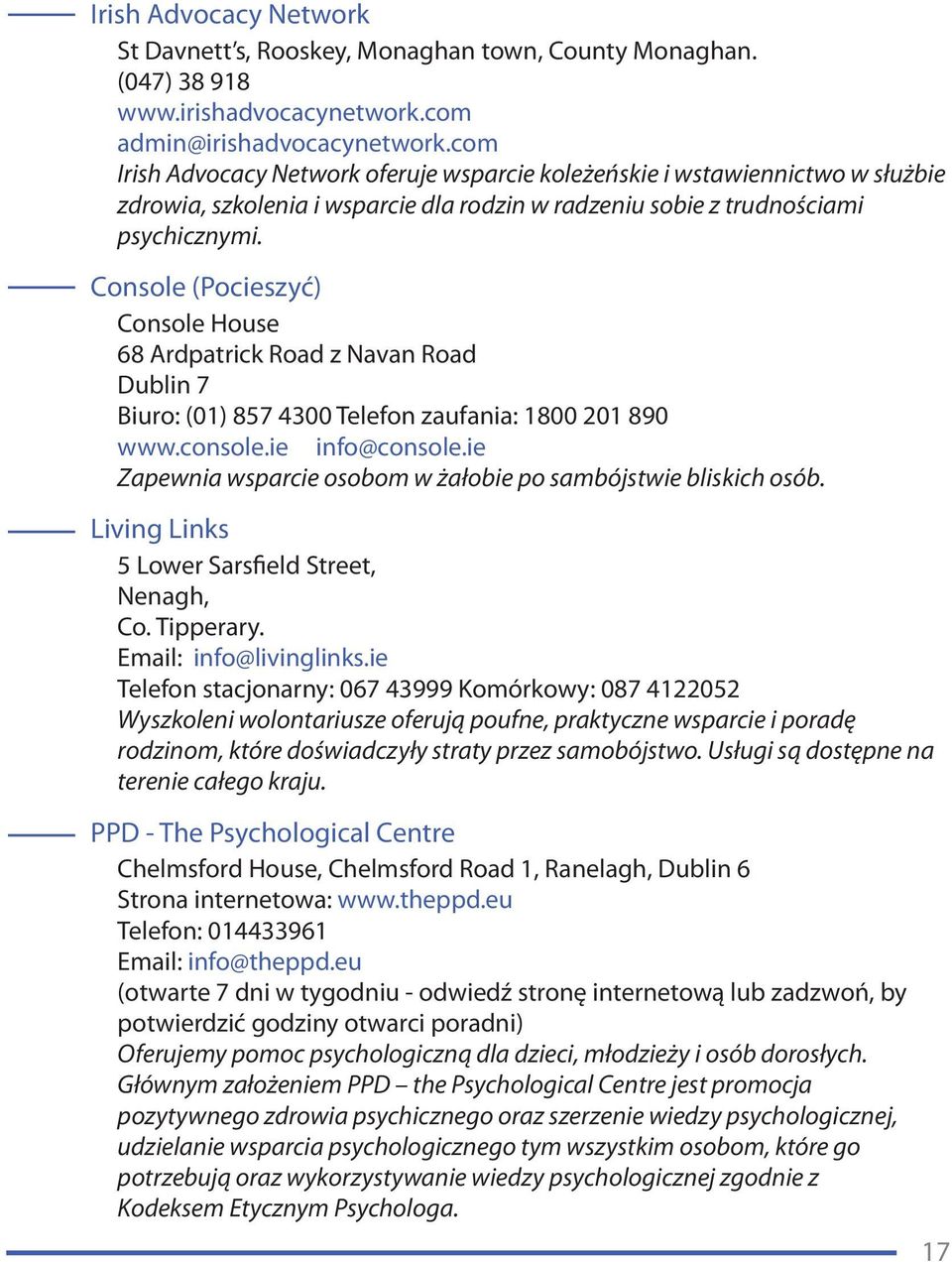Console (Pocieszyć) Console House 68 Ardpatrick Road z Navan Road Dublin 7 Biuro: (01) 857 4300 Telefon zaufania: 1800 201 890 www.console.ie info@console.