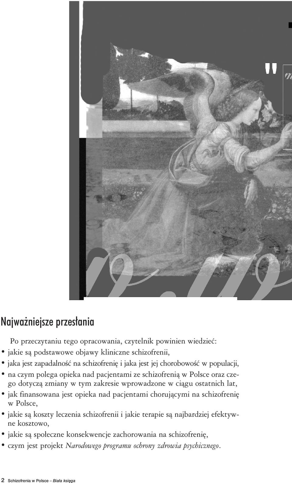 ciągu ostatnich lat, jak finansowana jest opieka nad pacjentami chorującymi na schizofrenię w Polsce, jakie są koszty leczenia schizofrenii i jakie terapie są najbardziej