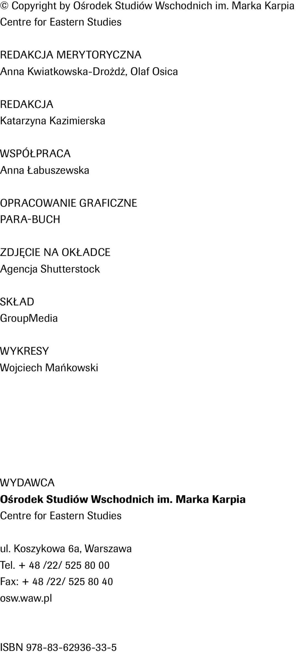 Kazimierska WSPÓŁPRACA Anna Łabuszewska Opracowanie graficzne Para-buch ZDJĘCIE NA OKŁADCE Agencja Shutterstock Skład