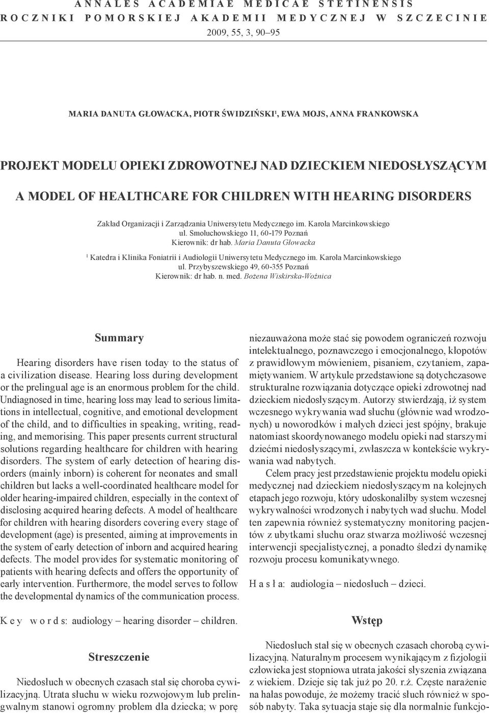 Smoluchowskiego 11, 60-179 Poznań Kierownik: dr hab. Maria Danuta Głowacka 1 Katedra i Klinika Foniatrii i Audiologii Uniwersytetu Medycznego im. Karola Marcinkowskiego ul.