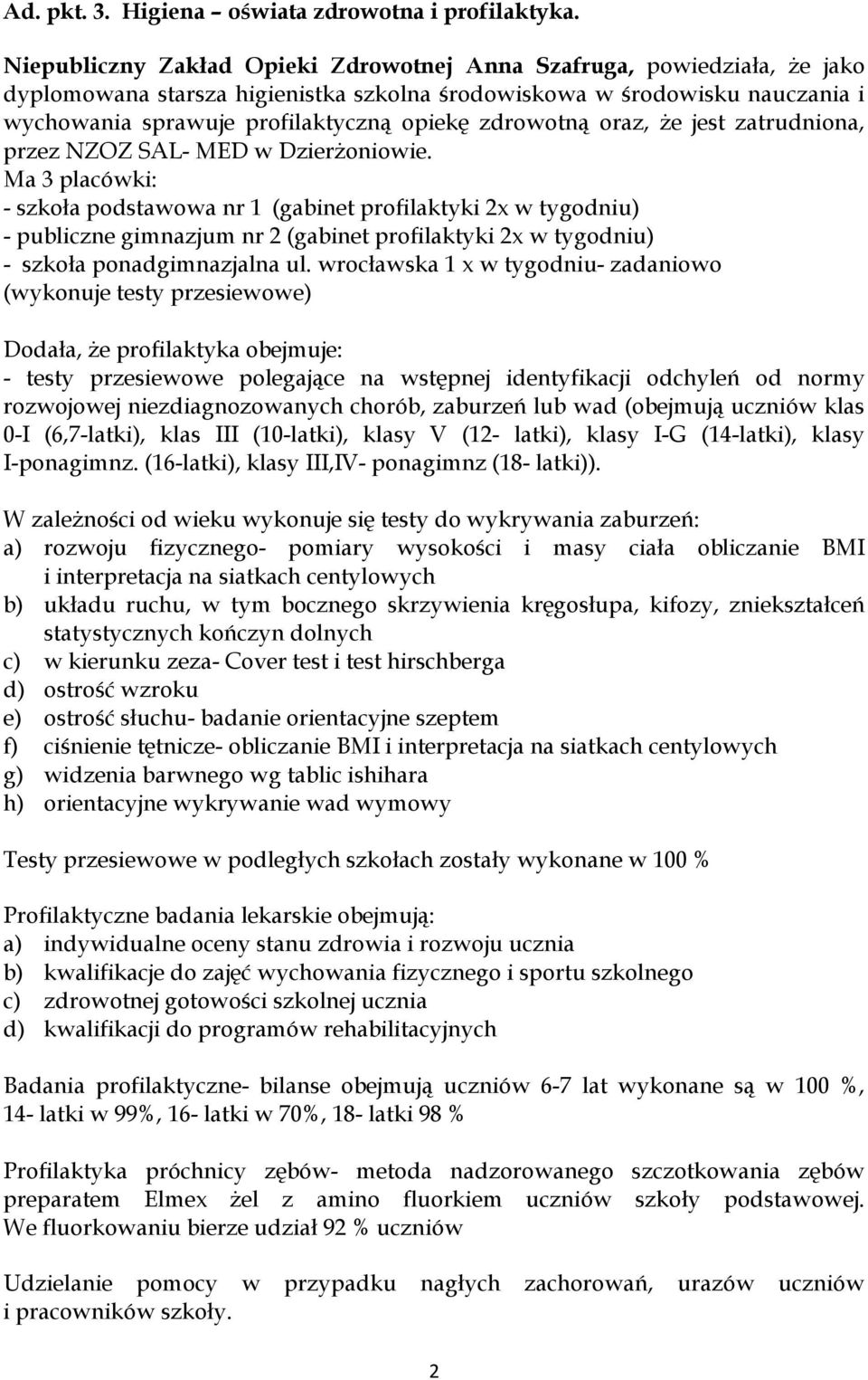 zdrowotną oraz, że jest zatrudniona, przez NZOZ SAL- MED w Dzierżoniowie.