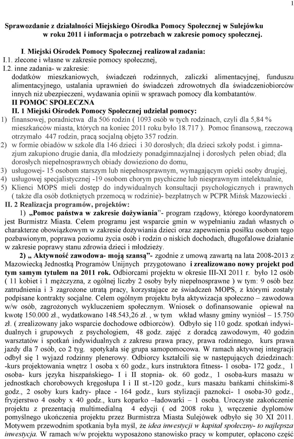 inne zadania- w zakresie: dodatków mieszkaniowych, świadczeń rodzinnych, zaliczki alimentacyjnej, funduszu alimentacyjnego, ustalania uprawnień do świadczeń zdrowotnych dla świadczeniobiorców innych