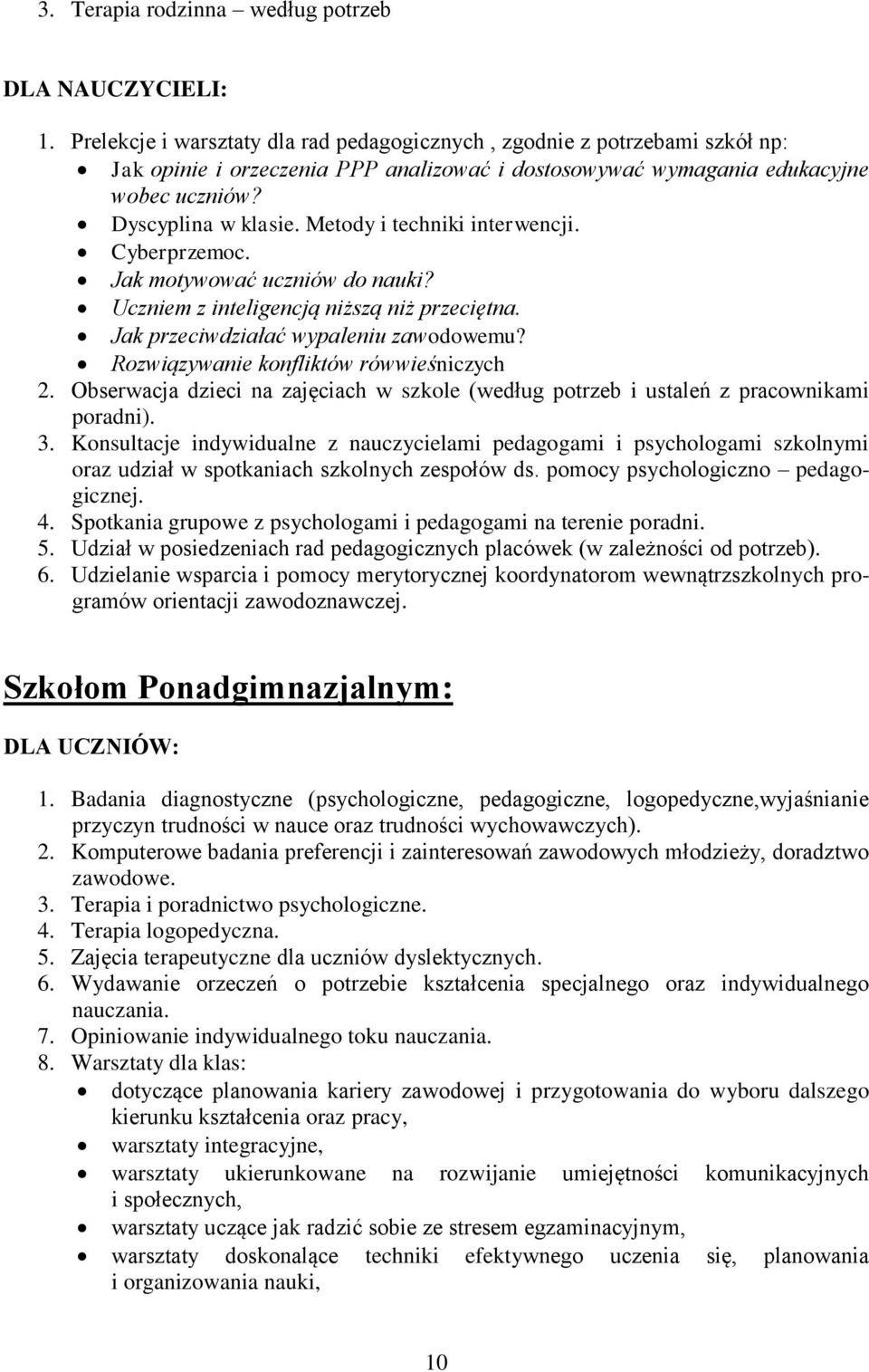 Metody i techniki interwencji. Cyberprzemoc. Jak motywować uczniów do nauki? Uczniem z inteligencją niższą niż przeciętna. Jak przeciwdziałać wypaleniu zawodowemu?