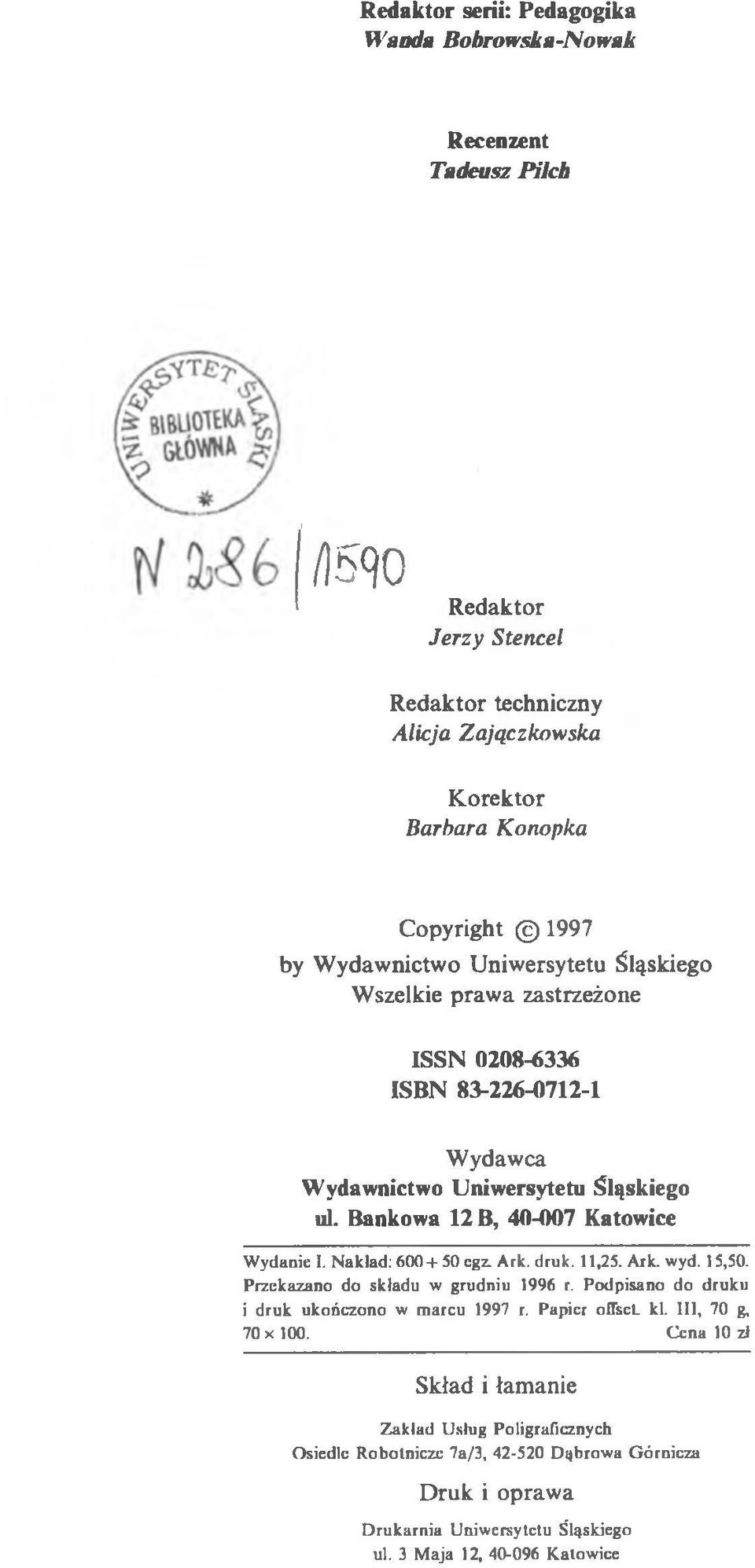 Bankowa 12 B, 40-007 Katowice Wydanie I. Nakład: 600 + 50 cgz. Ark. druk. 11,25. Ark. wyd. 15,50. Przekazano do składu w grudniu 1996 r.