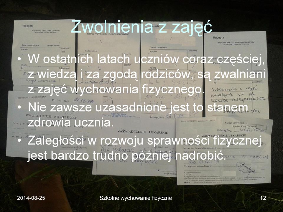 Nie zawsze uzasadnione jest to stanem zdrowia ucznia.