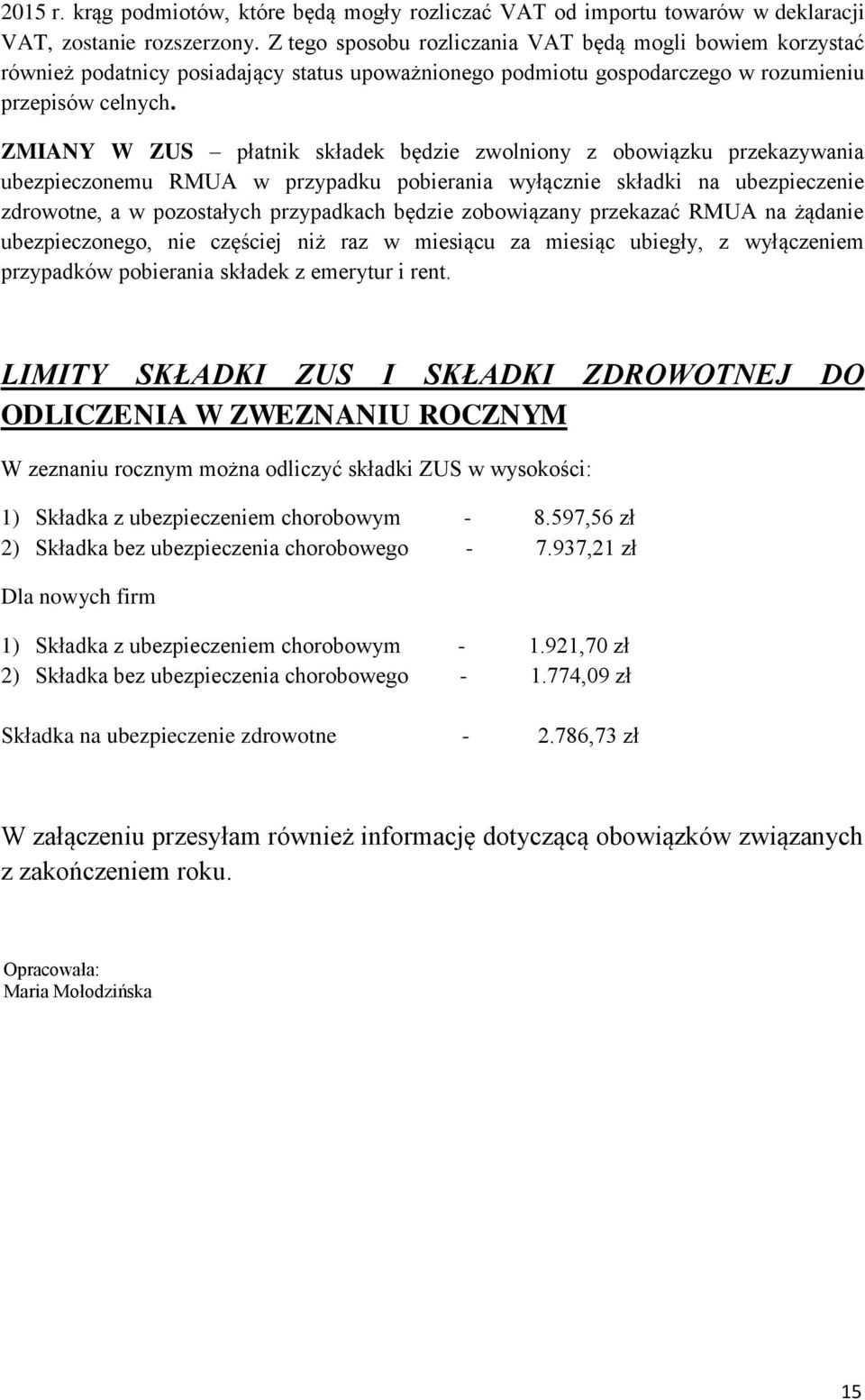 ZMIANY W ZUS płatnik składek będzie zwolniony z obowiązku przekazywania ubezpieczonemu RMUA w przypadku pobierania wyłącznie składki na ubezpieczenie zdrowotne, a w pozostałych przypadkach będzie