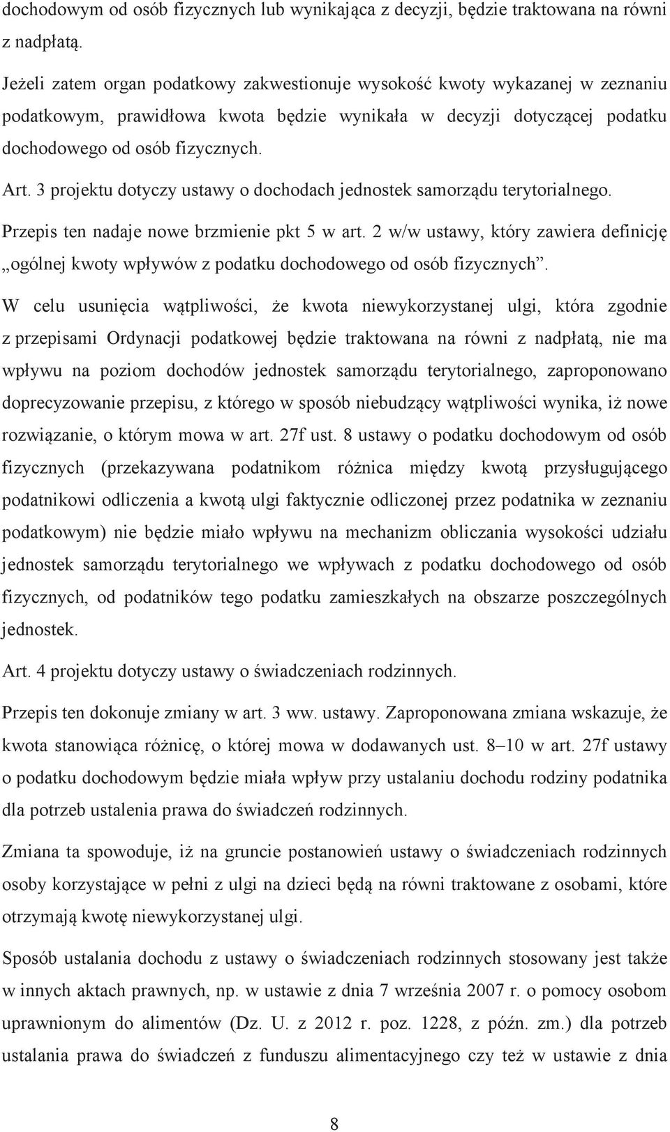 Przepis ten nadaje nowe brzmienie pkt 5 w art. 2 w/w ustawy, który zawiera definicj ogólnej kwoty wp!ywów z podatku dochodowego od osób fizycznych.