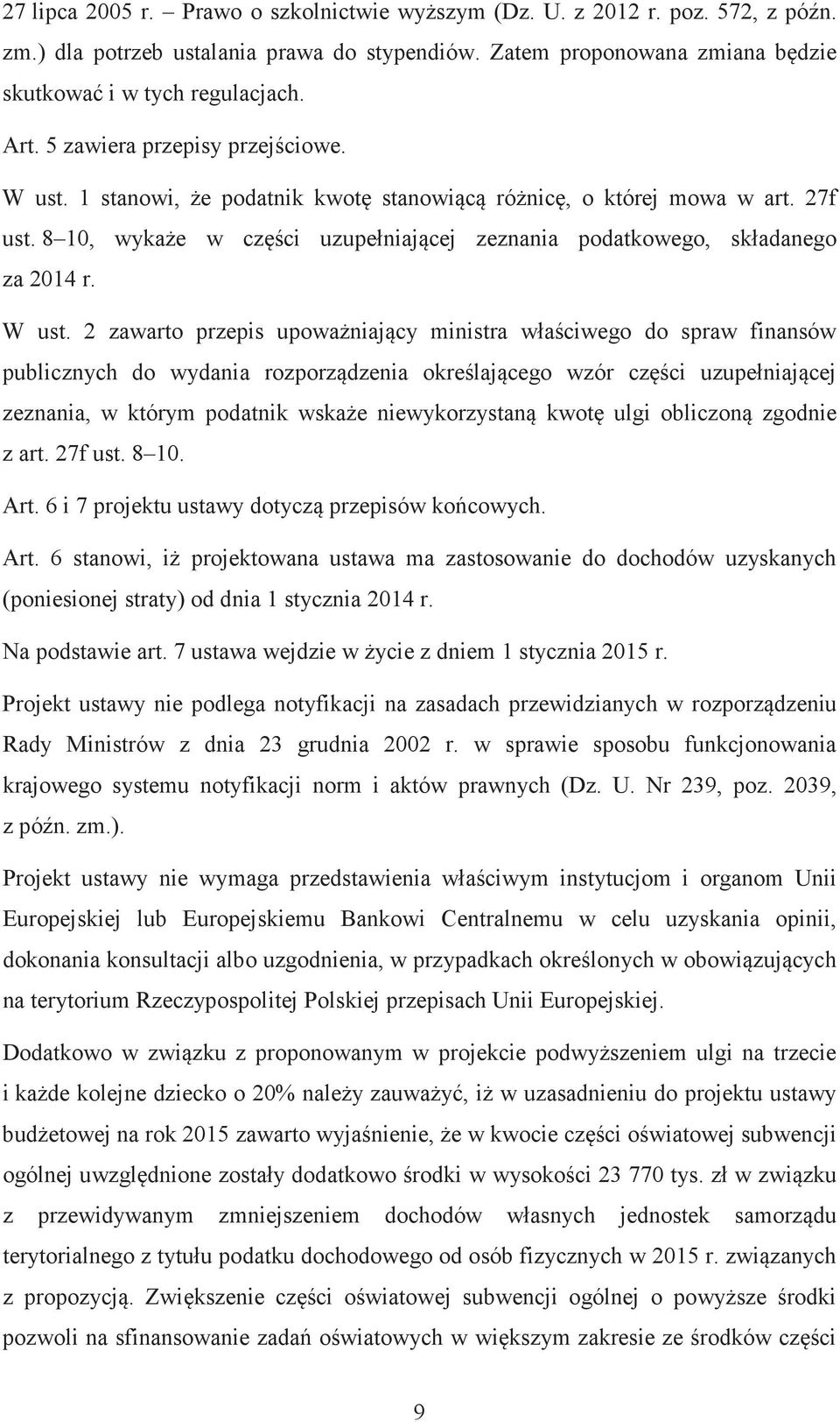 aciwego do spraw finansów publicznych do wydania rozporzdzenia okrelajcego wzór czci uzupe!niajcej zeznania, w którym podatnik wskae niewykorzystan kwot ulgi obliczon zgodnie z art. 27f ust. 8 10.