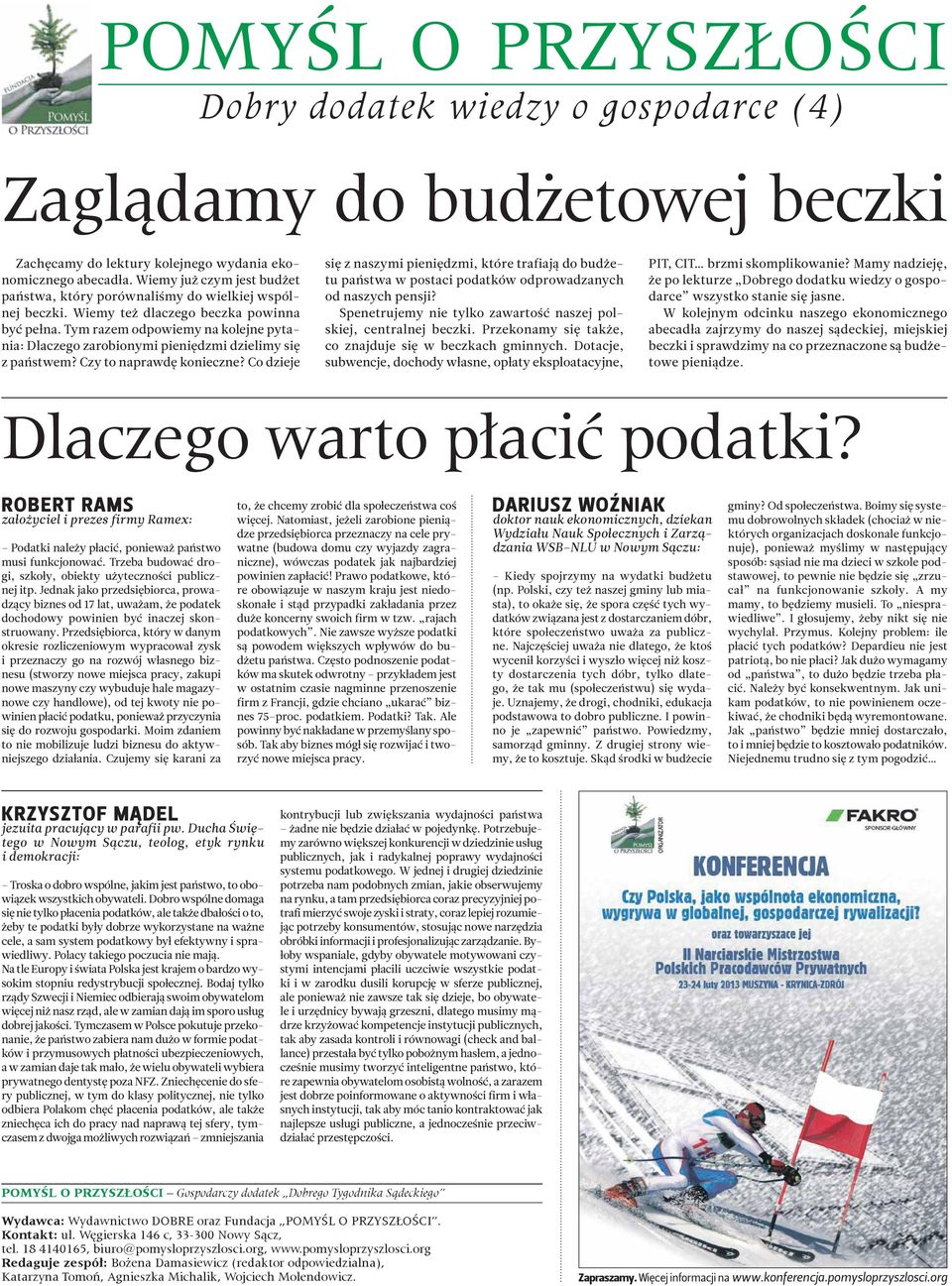 Tym razem odpowiemy na kolejne pytania: Dlaczego zarobionymi pieniędzmi dzielimy się z państwem? Czy to naprawdę konieczne?