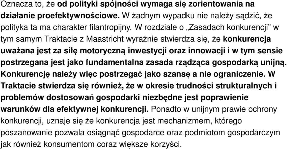 jako fundamentalna zasada rządząca gospodarką unijną. Konkurencję należy więc postrzegać jako szansę a nie ograniczenie.