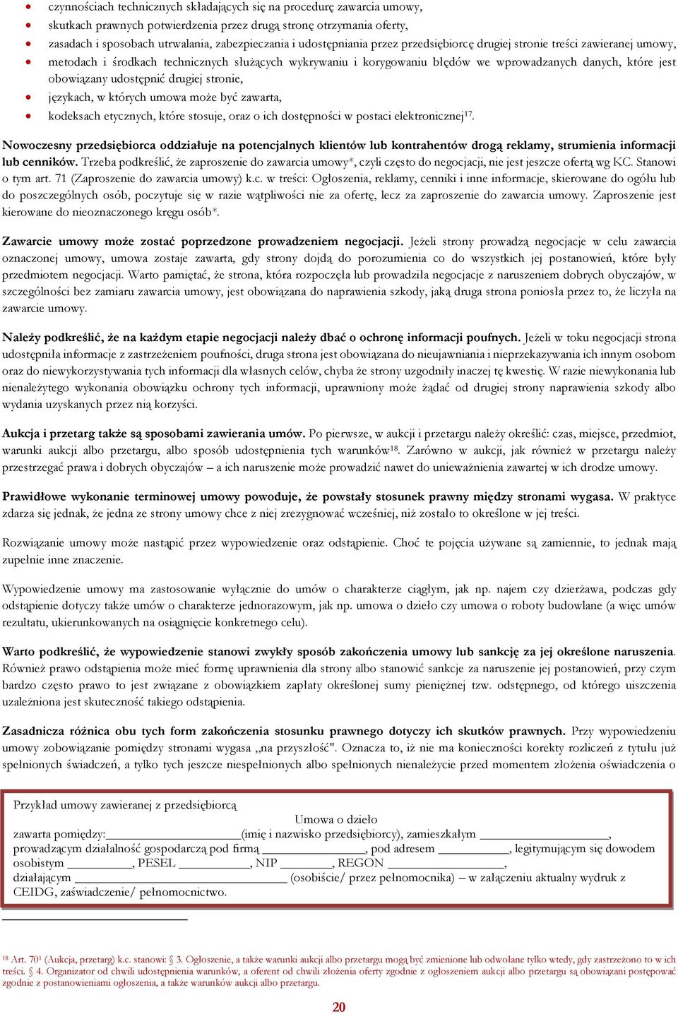 udostępnić drugiej stronie, językach, w których umowa może być zawarta, kodeksach etycznych, które stosuje, oraz o ich dostępności w postaci elektronicznej 17.