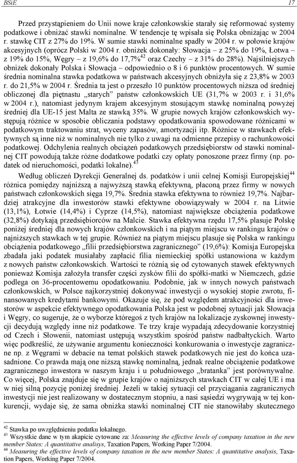 obniżek dokonały: Słowacja z 25% do 19%, Łotwa z 19% do 15%, Węgry z 19,6% do 17,7% 42 oraz Czechy z 31% do 28%).