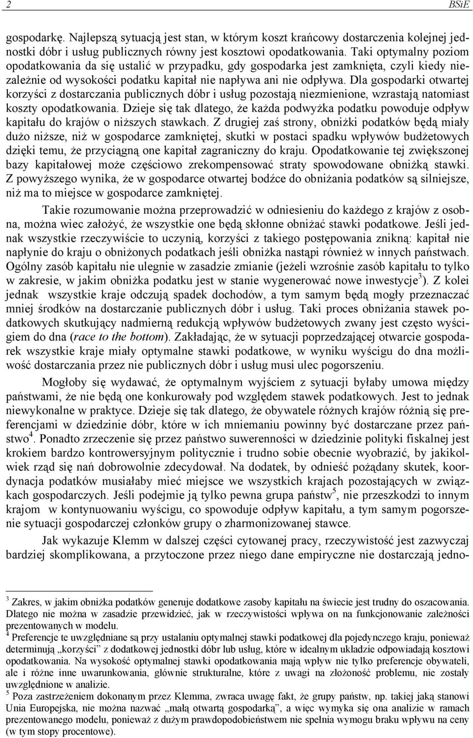 Dla gospodarki otwartej korzyści z dostarczania publicznych dóbr i usług pozostają niezmienione, wzrastają natomiast koszty opodatkowania.