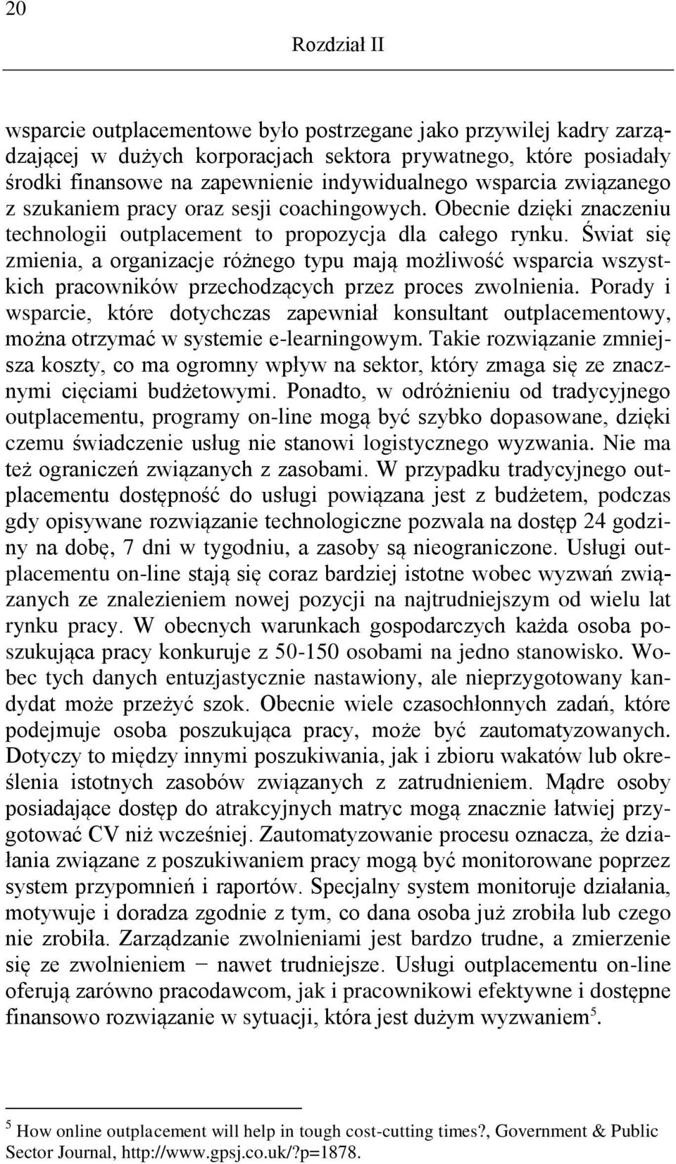 Świat się zmienia, a organizacje różnego typu mają możliwość wsparcia wszystkich pracowników przechodzących przez proces zwolnienia.